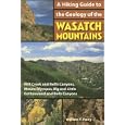 A Hiking Guide to the Geology of the Wasatch Mountains: Mill Creek and Neffs Canyons, Mount Olympus, Big and Little... by  William T Parry
