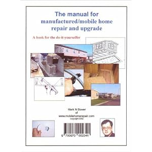 The Manual for Manufactured Mobile Home Repair and Upgrade by Mark N Bower