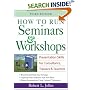 How to Run Seminars and Workshops: Presentation Skills for Consultants, Trainers and Teachers