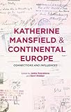 Katherine Mansfield and Continental Europe : connections and influences