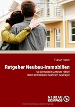 Ratgeber Neubau-Immobilien: So vermeiden Sie teure Fehler beim Immobilien-Kauf vom Bautr&auml;ger