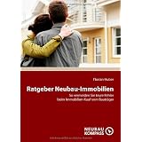 Ratgeber Neubau-Immobilien: So vermeiden Sie teure Fehler beim Immobilien-Kauf vom Bautr�gervon "Florian Huber"