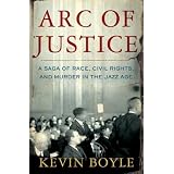 Arc of Justice : A Saga of Race, Civil Rights, and Murder in the Jazz Age