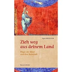 Zieh weg aus deinem Land. Pilger der Bibel und ihre Botschaft