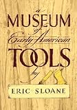 A Museum of Early American Tools (Americana) by Eric Sloane