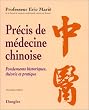 Pr�cis de m�decine chinoise : Fondements historiques, th�orie et pratique