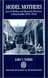 Cover of Model Mothers by Lara Marks 019820454X