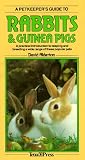 A Petkeepers Guide to Rabbits & Guinea Pigs: A Practical Introduction to Keeping and Breeding a Wide Range of These Popular Pets