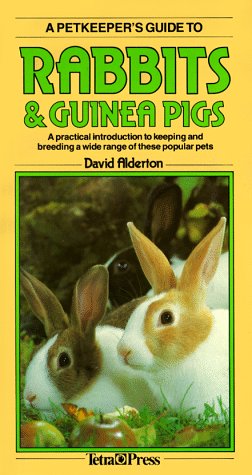 A Petkeepers Guide to Rabbits & Guinea Pigs: A Practical Introduction to Keeping and Breeding a Wide Range of These Popular Pets