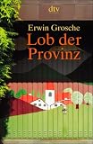 Lob der Provinz - Erwin Grosche