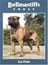Bullmastiffs (Complete Pet Owner's Manual)