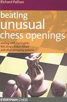 Beating Unusual Chess Openings: Dealing with the English, Reti, King's Indian Attack and Other Annoying Systems (Everyman Chess)