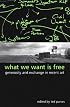What We Want Is Free: Generosity And Exchange In Recent Art (S U N Y Series in Postmodern Culture)