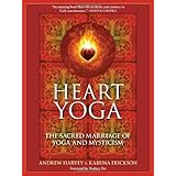 Heart Yoga: The Sacred Marriage of Yoga and Mysticism