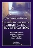 Fisher's Techniques of Crime Scene Investigation First International Edition