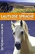 Lautlose Sprache: Intuitive Kommunikation mit Tieren und Natur. �bungsbuch mit L�sungen