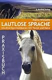 Lautlose Sprache: Intuitive Kommunikation mit Tieren und Natur. �bungsbuch mit L�sungen - Marta Williams