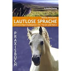 Lautlose Sprache: Intuitive Kommunikation mit Tieren und Natur. �bungsbuch mit L�sungen