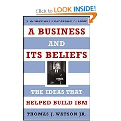 A Business and Its Beliefs: The Ideas That Helped Build IBM (McGraw-Hill Leadership Classics)