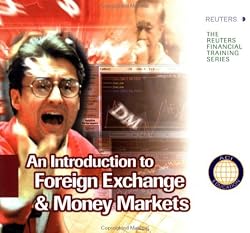 An Introduction to Foreign Exchange & Money Markets (Reuters Financial Training)