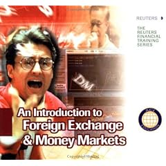 An Introduction to Foreign Exchange & Money Markets (Reuters Financial Training Series)