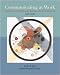 Communicating at Work: Principles and Practices for Business and Professionals with Student CD-ROM and PowerWeb