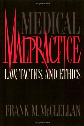 Medical Malpractice: Law, Tactics, and Ethics