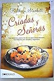Criadas y senoras / The Help: Tres mujeres a punto de dar un paso extraordinario, una historia con corazon y esperanza / Three Women on the Verge of an Extraordinary Step, a Story