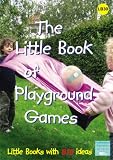 The Little Book of Playground Games: Little Books with Big Ideas (Little Books)