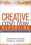 Creative Cash Flow Reporting and Analysis: Uncovering Sustainable Financial Performance