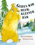 Gehen wir heim, kleiner B&auml;r - Martin Waddell, Barbara Firth