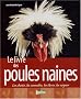 Le Livre des volailles naines : Les choisir, les conna�tre, les �lever, les soigner
