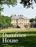 Dumfries House : an architectural story