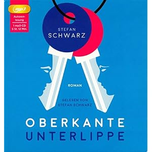 Oberkante Unterlippe: Autorenlesung. Gelesen von Stefan Schwarz