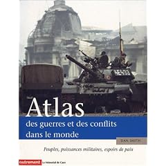 Atlas des guerres et des conflits dans le monde : Peuples, puissances militaires, espoirs de paix