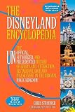 The Disneyland Encyclopedia: The Unofficial, Unauthorized, and Unprecedented History of Every Land, Attraction, Restaurant, Shop, and Major Event in the Original Magic Kingdom