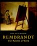 Rembrandt: The Painter at Work