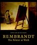 Rembrandt: The Painter at Work Rembrandt: The Painter at Work