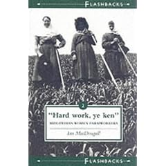 Hard Work Ye Ken: Midlothian Women Farmworkers (Flashbacks)