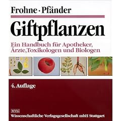 Giftpflanzen: Ein Handbuch f�r Apotheker, �rzte, Toxikologen und Biologen