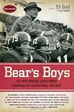 Bear`s Boys: Thirty-Six Men Whose Lives Were Changed by Coach Paul Bryant