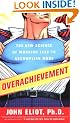Overachievement: The New Science of Working Less to Accomplish More