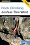 Rock Climbing Joshua Tree West: Quail Springs to Hidden Valley Campground (Regional Rock Climbing Series)