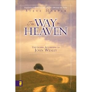 The Way to Heaven: The Gospel According to John Wesley