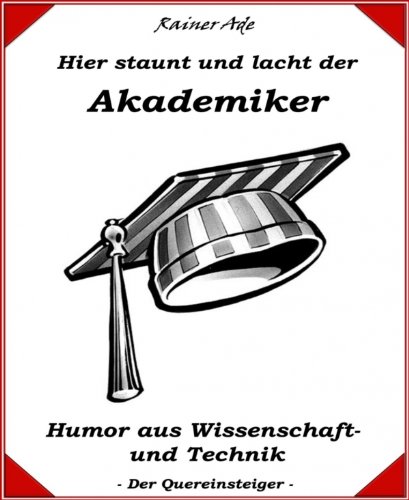 Hier staunt und lacht der Akademiker: Alles schon mal dagewesen (German Edition)