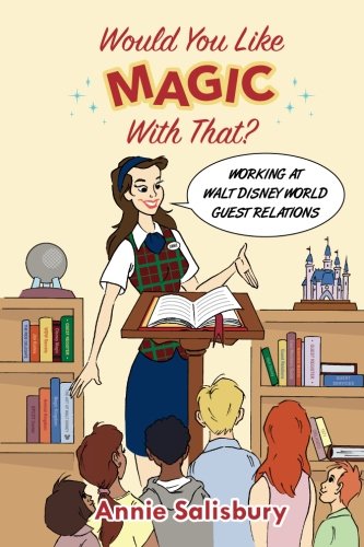 Would You Like Magic with That?: Working at Walt Disney World Guest Relations, by Annie Salisbury