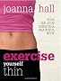 Exercise Yourself Thin: Your One-stop Guide to a Beautiful Body