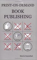 Print-on-Demand Book Publishing: A New Approach To Printing And Marketing Books For Publishers And Self-Publishing Authors