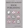 Print-On-Demand Book Publishing: A New Approach to&hellip by Morris Rosenthal