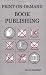 Print-on-Demand Book Publishing: A New Approach To Printing And Marketing Books For Publishers And Self-Publishing Authors